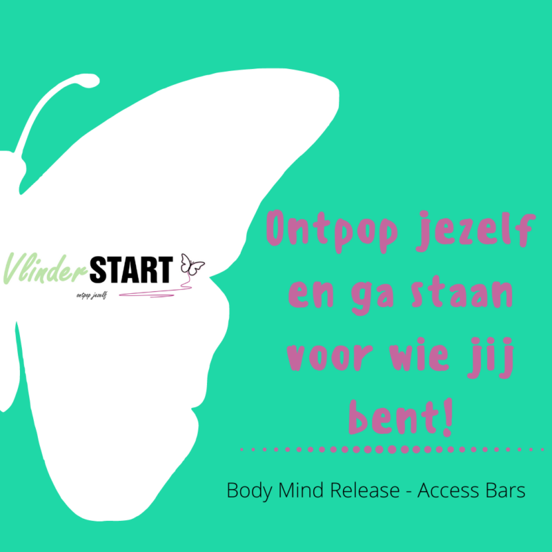 Ontpop jezelf met VlinderSTART - Body Mind Release - Access Bars